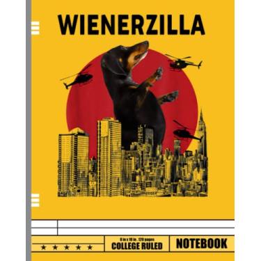 Imagem de Wienerzilla Funny Wiener Dog Dachshund Lovers Notebook: Funny Dachshund Dog Blank Lined Journal To Write In For Notes, Ideas, Diary, To-Do Lists, Notepad
