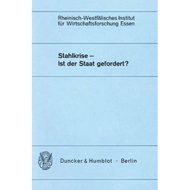 Imagem de Stahlkrise - Ist Der Staat Gefordert?: Tagungsband Zum Rwi-Symposion Vom 19. 3. 1984. Vorb. Und Ltg. Des Symposions: Helmut Wienert: 45