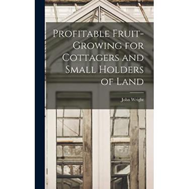 Imagem de Profitable Fruit-Growing for Cottagers and Small Holders of Land