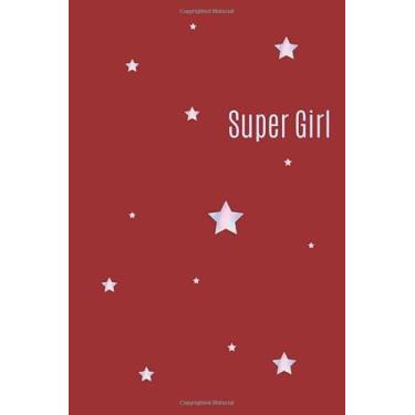 Imagem de Super Girl Notebook/Journal/Composition Notebook/Essay Writing: Size 6x9 inch 110 Ruled Pages
