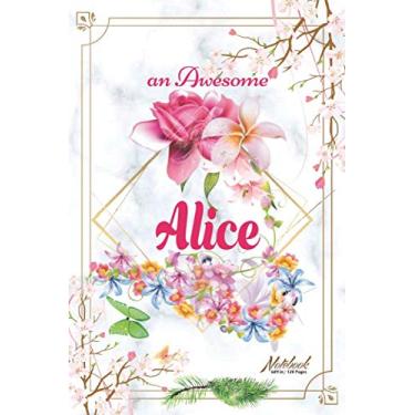 Imagem de An Awesome Alice Journal: Awesome (Diary, Notebook) Personalized Custom Name - Flowers (6 x 9 - Blank Lined 120 Pages A Wonderful Journal for an ... Writing | | Write about your Life & Interests