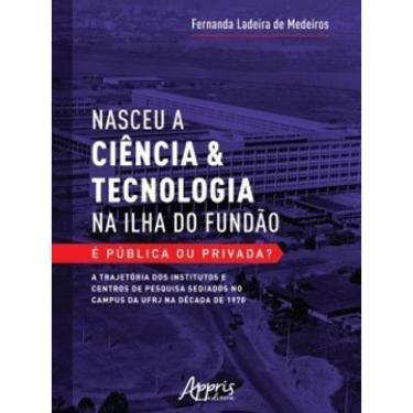 Imagem de Nasceu A Ciência & Tecnologia Na Ilha Do Fundão - É Pública Ou Privada?