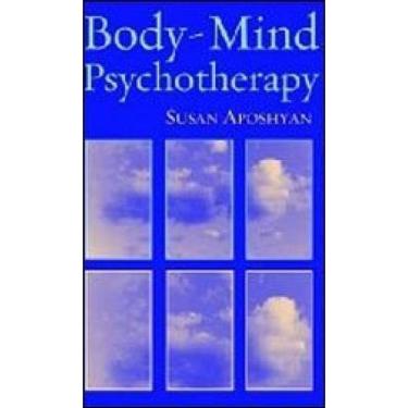 Imagem de Body-Mind Psychotheraphy - Principles, Techniques, And Practical Applications