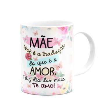 Imagem de Caneca Mães - Você é a tradução do que é o amor - 325ml - JPS INFO