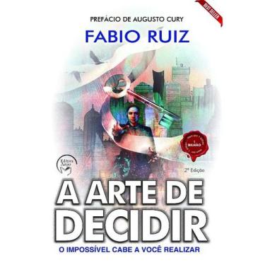 Imagem de Arte de Decidir, A: o Impossivel Cabe a Voce Realizar - EDITORA ANJO