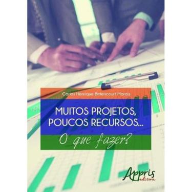 Imagem de Muitos Projetos, Poucos Recursos O Que Fazer?