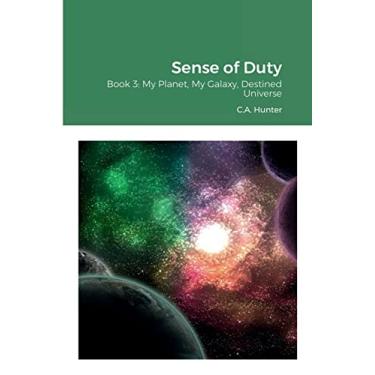 Imagem de Sense of Duty: Book 3: My Planet, My Galaxy, Destined Universe