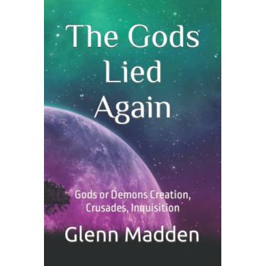 Imagem de The Gods Lied Again: Gods or Demons Creation, Crusades, Inquisition