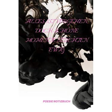 Imagem de ALLES IST VERGEHEN, DOCH SCHÖNE MOMENTE LEUCHTEN EWIG: A5 Notizbuch KARIERT Tagebücher | Erwachsene | Gedichte | Poesie | Philosophie | Alive | ... | Tagebücher | festhalten | schreiben