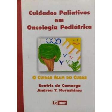 Imagem de Livro Cuidados Paliativos Em Oncologia Pediátrica: O Cuidar - Lemar
