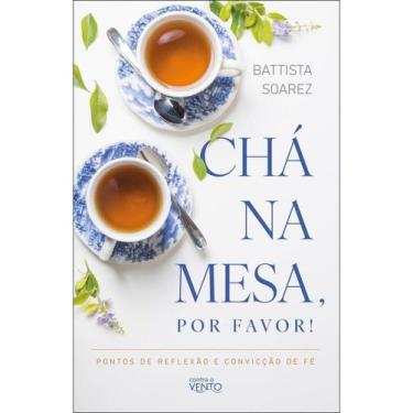 Imagem de Chá na mesa, por favor! - CONTRA O VENTO