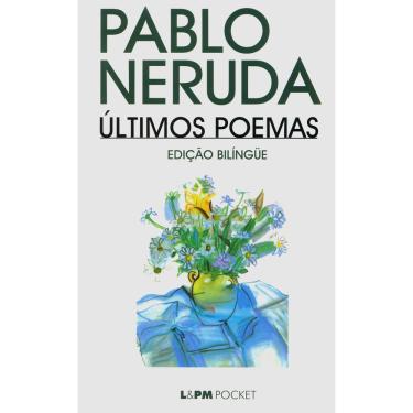 Imagem de Livro - L&PM Pocket - Últimos Poemas - Pablo Neruda