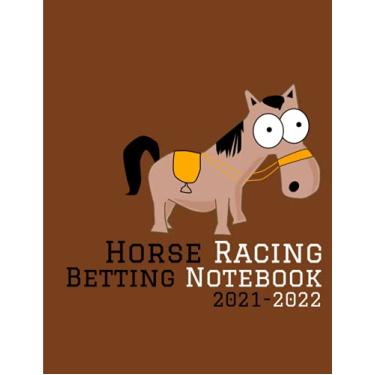 Imagem de Horse Racing Betting Notebook: A horse race diary for tracking horse races, odds, bets and results, with a 2021-2022 calendar and monthly profit tracker. / The perfect gift for horse racing lovers.