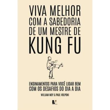 Imagem de Viva Melhor com a Sabedoria de Um Mestre de Kung Fu - Urutau Editora