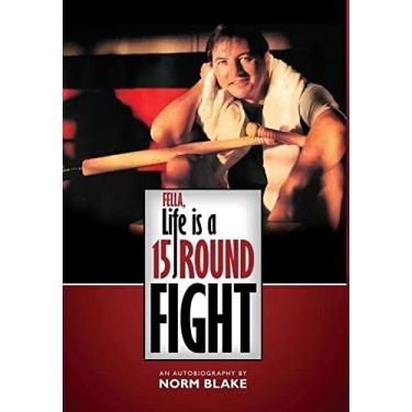 Imagem de Fella, Life is a 15 Round Fight: An Autobiography by Norm Blake
