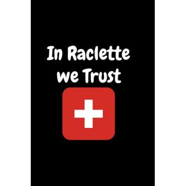 Imagem de In Raclette We Trust Journal: 120 pages 9x6 inches | Notebook Journal Diary Planner | Switzerland Cheese