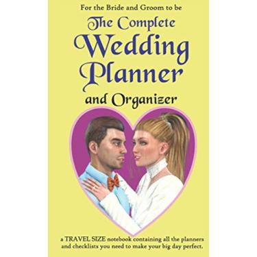 Imagem de For the Bride and Groom to be the Complete Wedding Planner and Organizer: a travel size notebook containing all the planners and checklists you need to make your big day perfect.