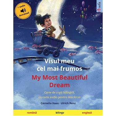 Imagem de Visul meu cel mai frumos - My Most Beautiful Dream (română - engleză): Carte de copii bilingvă, cu carte audio pentru descărcat