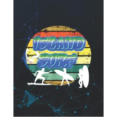 Imagem de Notebook: Island Surf The Waves Are Perfect 140 Pages 8.5''x11''