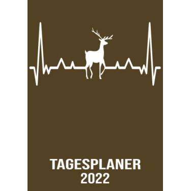 Imagem de Tagesplaner 2022: DIN A4 Kalender von 01/2022 - 12/2022 1 Tag = 1 Seite mit großem Tageskalender und großartiger Übersicht. Monatsübersicht, ... Kalenderbuch / edel Herzschlag Hirsch Jäger