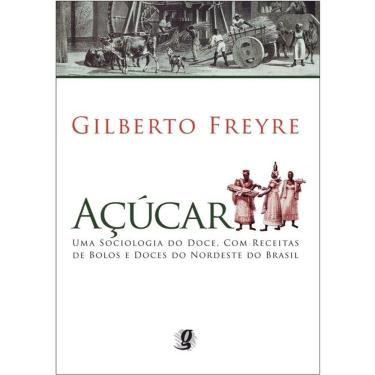 Imagem de Açucar - Uma Sociologia Do Doce, Com Receitas