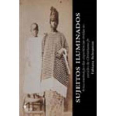 Imagem de Sujeitos Iluminados - a Reconstituição Das Experiências Vividas No Estúdio De Christiano Jr.