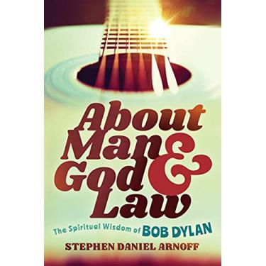 Imagem de About Man and God and Law: The Spiritual Wisdom of Bob Dylan