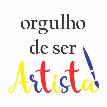Imagem de Stencil Pintura Frase Orgulho de Ser Artista 3295 10x10 Opa