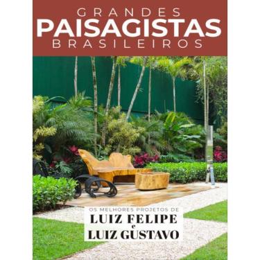 Imagem de Grandes Paisagistas Brasileiros - Os Melhores Projetos De Luiz Felipe E Luiz Gustavo