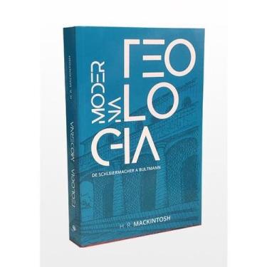 Imagem de Teologia Moderna de Schleiermacher a Bultmann  H. R. Mackintosh - Livr