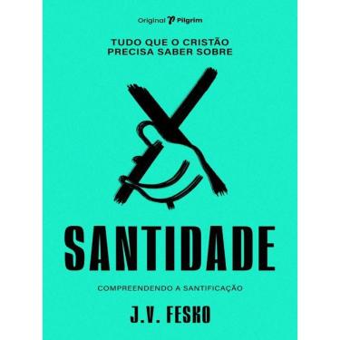 Imagem de Tudo Que O Cristão Precisa Saber Sobre Santidade