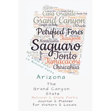 Imagem de Arizona National and State Parks Journal: 6x9 Planner Notebook The Grand Canyon State for Visitors and Locals