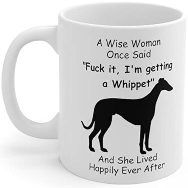 Imagem de Presentes engraçados Whippet Dog Mom para mulheres amantes de filhotes Dia das Mães 2025 A Wise Woman Once Said Caneca de café com citações divertidas copo de cerâmica branco 325 ml