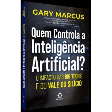 Imagem de Quem Controla a Inteligência Artificial - O Impacto Das Big Techs e do