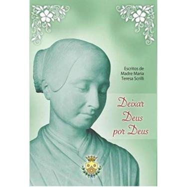 Imagem de Deixar Deus Por Deus - Escritos De Madre Maria Teresa Scrilli