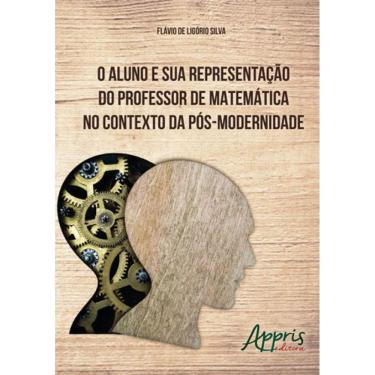 Imagem de Aluno E Sua Representaçao Do Professor De Matematica No Contexto Da Pos-Modernidade, O