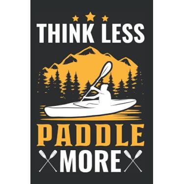 Imagem de Kayak Notizbuch: Think less Paddle more Kajak Kajakfahrer Kayak / 6x9 Zoll / 120 karierte Seiten Seiten