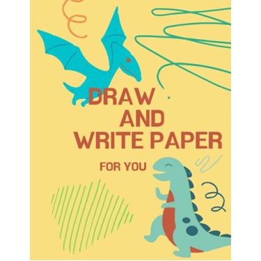 Imagem de Draw and Write Paper: Primary Composition Book Story Journal Half Page Lined Paper with Drawing Space for Kids, Children, Boys, Girls and Adults (Funny Dinosaurs and Pterosaurs)