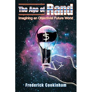 Imagem de The Age of Rand: Imagining An Objectivist Future World (English Edition)
