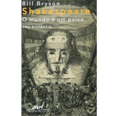 Imagem de Livro - Shakespeare: O Mundo É Um Palco - Uma Biografia - Bill Bryson