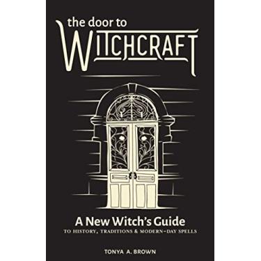 Imagem de The Door to Witchcraft: A New Witch's Guide to History, Traditions, and Modern-Day Spells