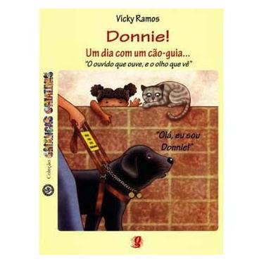 Imagem de Livro - Donnie! um Dia com um Cão-Guia: o Ouvido Que Ouve, e o Olho Que Vê