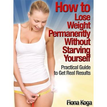 Imagem de How to Lose Weight Permanently Without Starving Yourself (English Edition)
