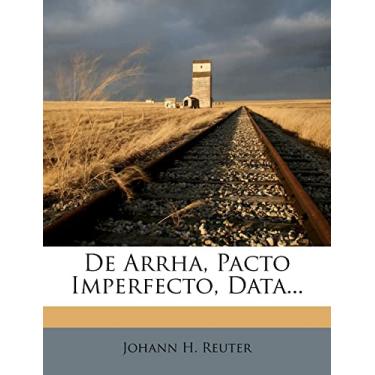 Imagem de De Arrha, Pacto Imperfecto, Data...