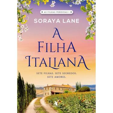 Imagem de A filha italiana (As Filhas Perdidas – Livro 1): Sete filhas. Sete segredos. Sete amores.