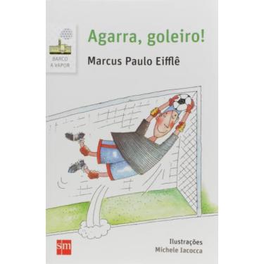 Imagem de Agarra, Goleiro! - Edicoes sm