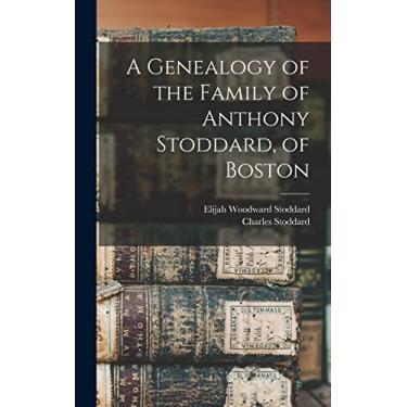 Imagem de A Genealogy of the Family of Anthony Stoddard, of Boston
