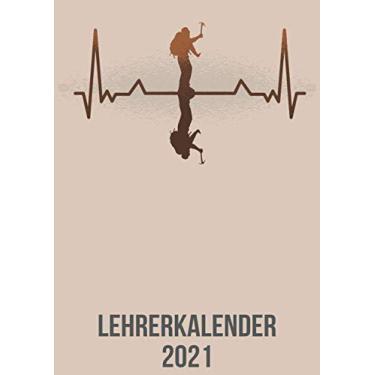 Imagem de Lehrerkalender 2021: DIN A4 Kalender von 01/2021-12/2021 1 Tag = 1 Seite mit großem Tageskalender und großartiger Übersicht. Monatsübersicht, ... / Wandern Bergsteigen heartbeat herzschlag