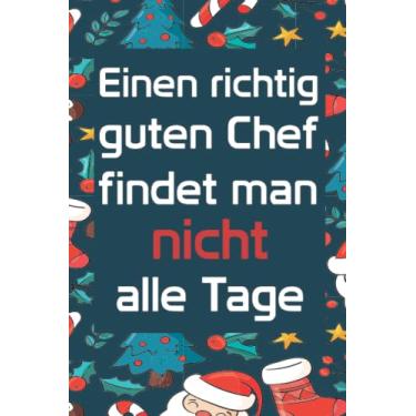 Imagem de Einen richtig guten Chef findet man nicht alle Tage: Diese Notizbuch ist perfekt ales ein Geschenk für Chef oder Chefin zum Geburtstag, Weihnachten, ... Abschied & Dankeschön und als Wichtelgeschenk