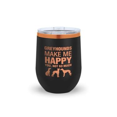 Imagem de SpreadPassion Copo de vinho Greyhounds Make Me Happy – Presente engraçado para donos de galgos e amantes de cães – Copo de aço inoxidável isolado (preto)